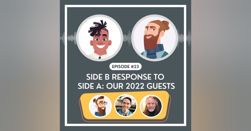 #23 - Side B Response to Side A: Our 2022 Guests
