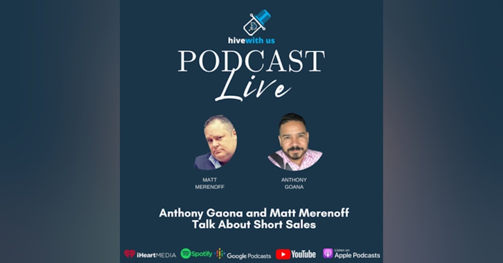 Ep 58- Anthony Gaona and Matt Merenoff Talk About Short Sales