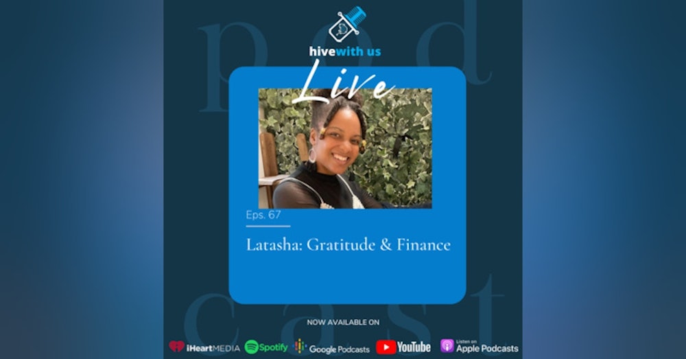 Ep 67- Latasha Kinnard: Gratitude & Finance