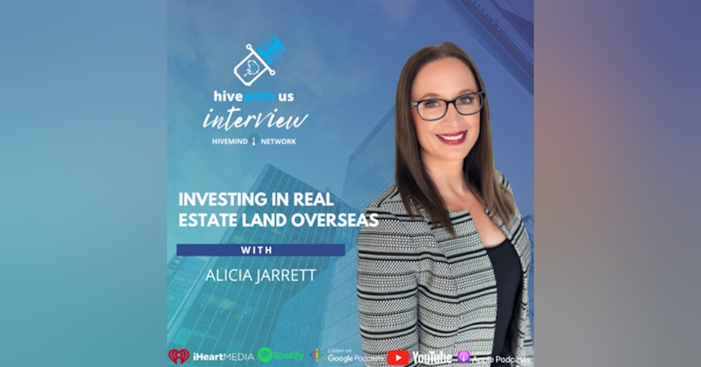Ep 148- Investing In Real Estate Land Overseas With Alicia Jarrett
