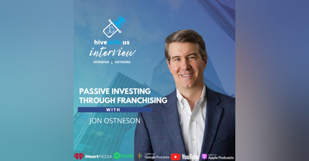 Ep 158- Passive Investing Through Franchising With Jon Ostneson