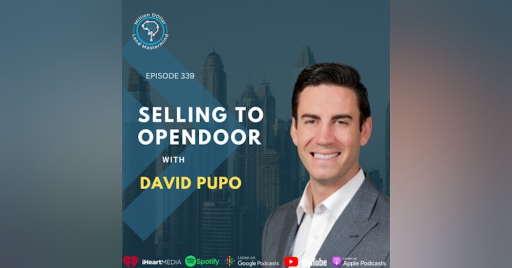 Ep 339: Selling To Opendoor With David Pupo