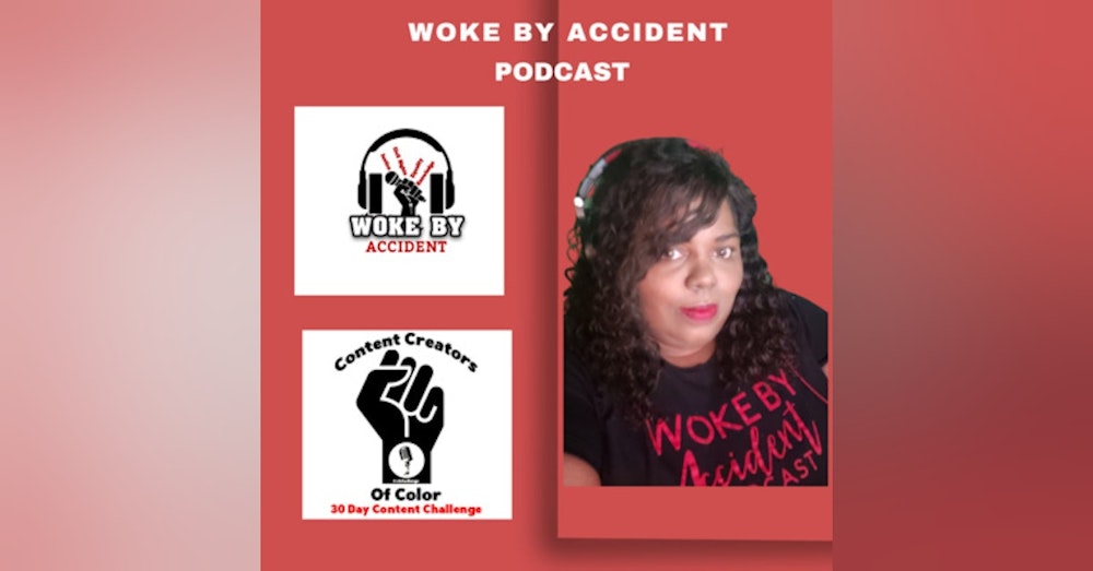 Day 8 -Woke By Accident Podcast- Remembering Rayshard Brooks
