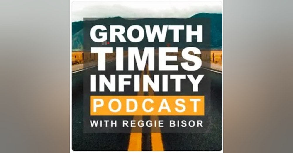 Day 7 - The Growth Times Infinity Podcast- 5 Signs of a Growth Mindset