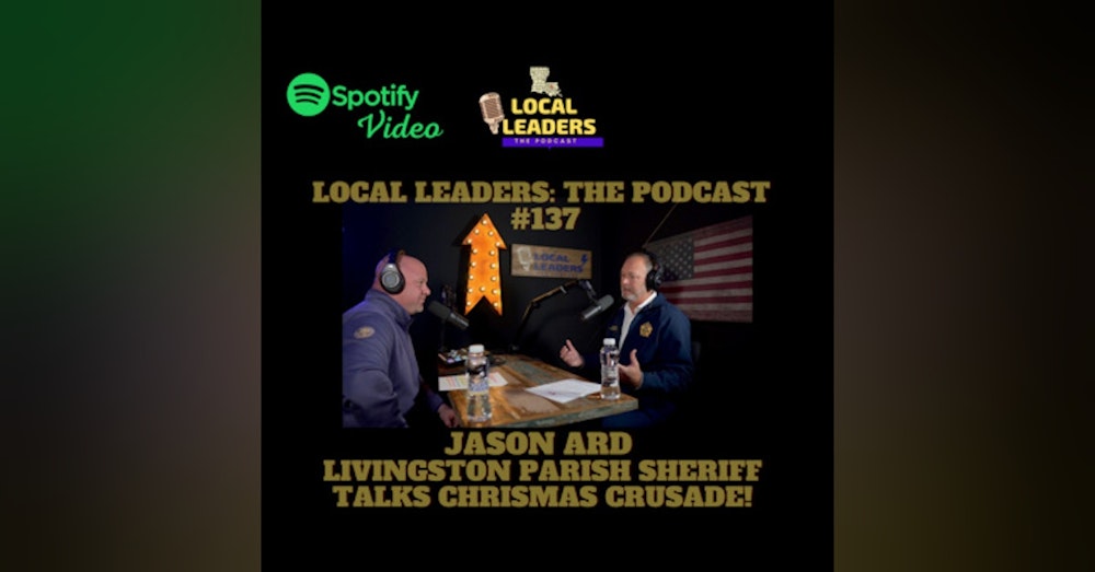 Sheriff Jason Ard and Christmas Crusade 2021 on Local Leaders Podcast 137