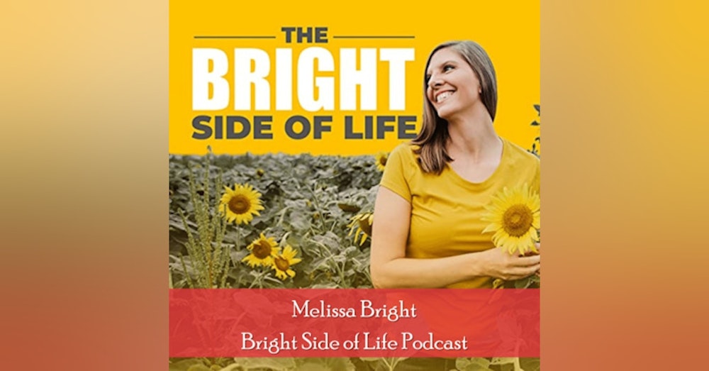 Episode 11: Guest Appearance on The Bright Side of Life with Melissa Bright