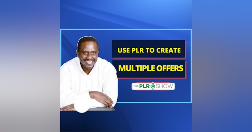 0005 - BONUS - How You Can Use PLR to Create Multiple Offers