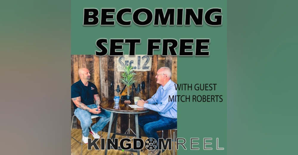 BECOMING SET FREE WITH GUEST MITCH ROBERTS