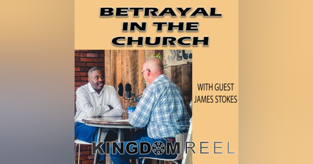 BETRAYAL IN THE CHURCH WITH GUEST DR. JAMES STOKES