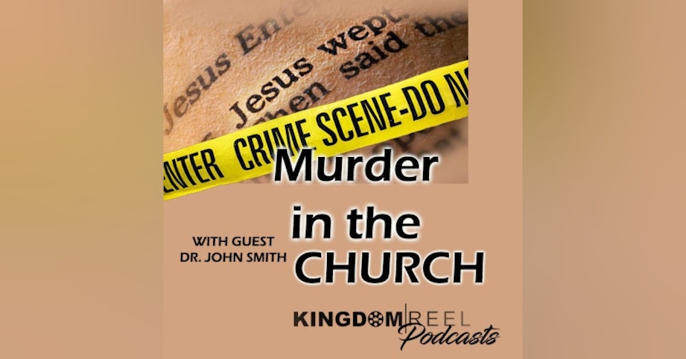 MURDER IN THE CHURCH WITH GUEST DR. JOHN SMITH