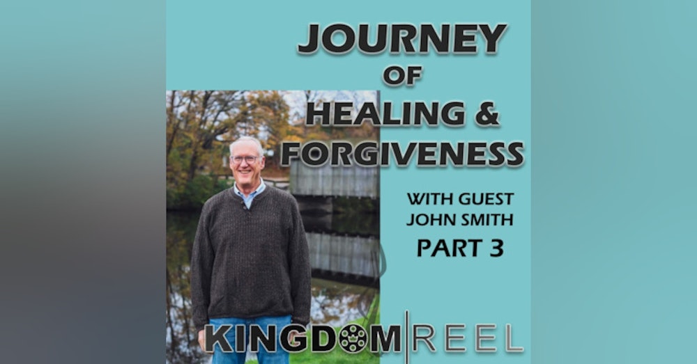 JOURNEY OF HEALING AND FORGIVENESS WITH GUEST JOHN SMITH PART 3 S:2 Ep:11