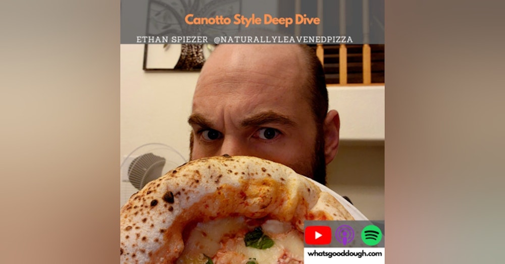 Canotto Style Deep Dive with Ethan Spiezer @NaturallyLeavenedPizza
