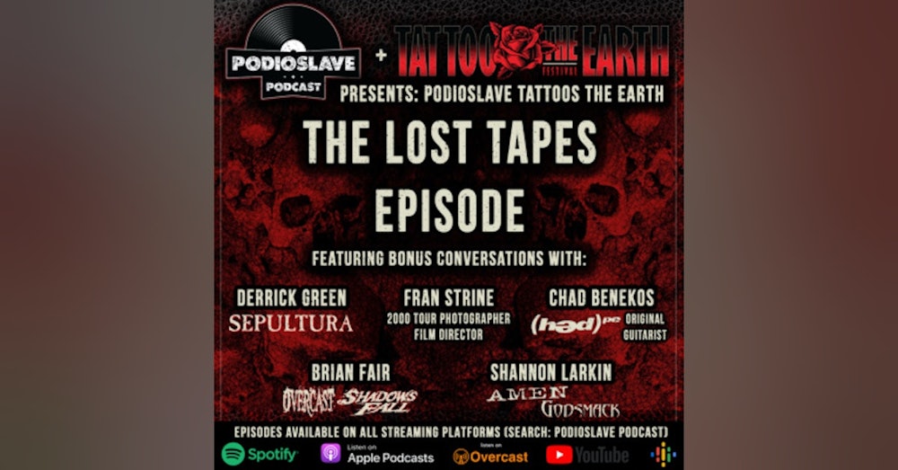 Podioslave Tattoos the Earth: The Lost Tapes (With stories from Sepultura, Overcast/Shadows Fall, Amen/Godsmack)