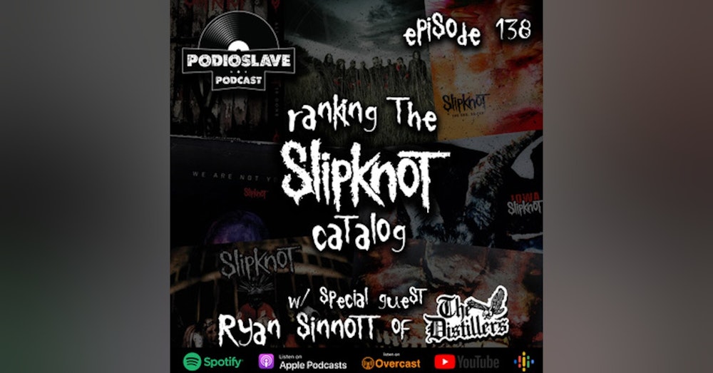 Ep 138: Ranking the Slipknot Catalog ft. Ryan Sinn of The Distillers