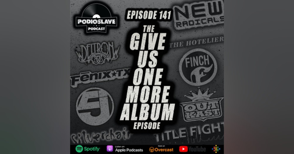 Ep 141 - Give Us One More Album (Outkast, Jurassic 5, Silverchair, and more)
