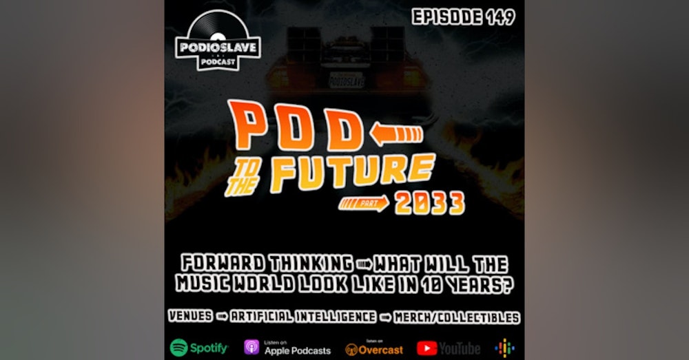 Ep 149: Pod To The Future! What does the future hold for AI in music, venues, and more