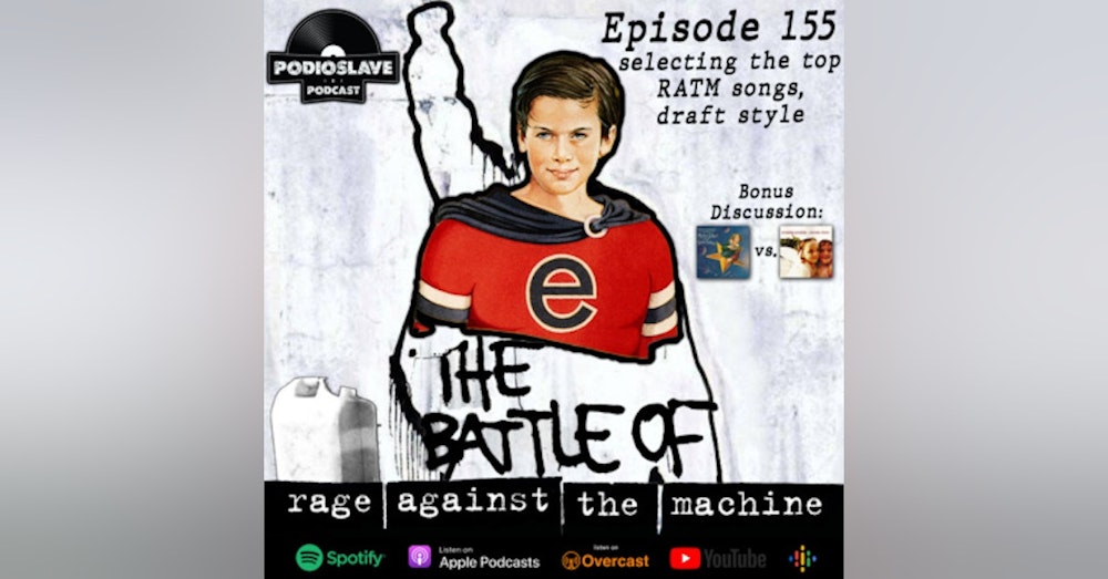 Ep 155: The Battle of Rage Against The Machine (and also Smashing Pumpkins!)