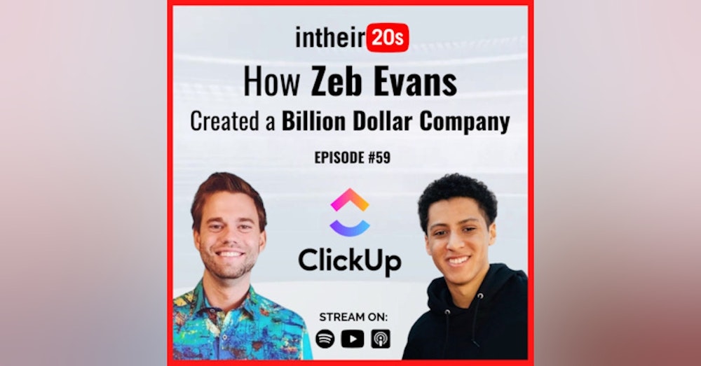 #59 - Zeb Evans, Founder and CEO of ClickUp