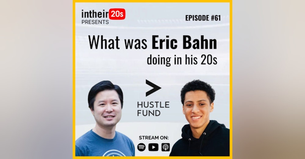 #61 - Eric Bahn, Co-Founder and GP of Hustle Fund
