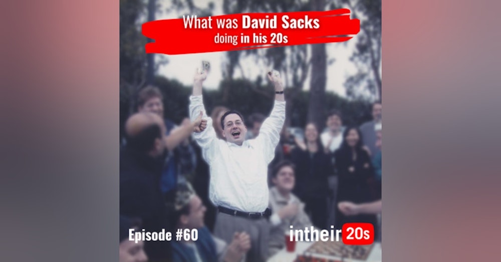 #60 - David Sacks, Founding Chief Operating Officer of PayPal