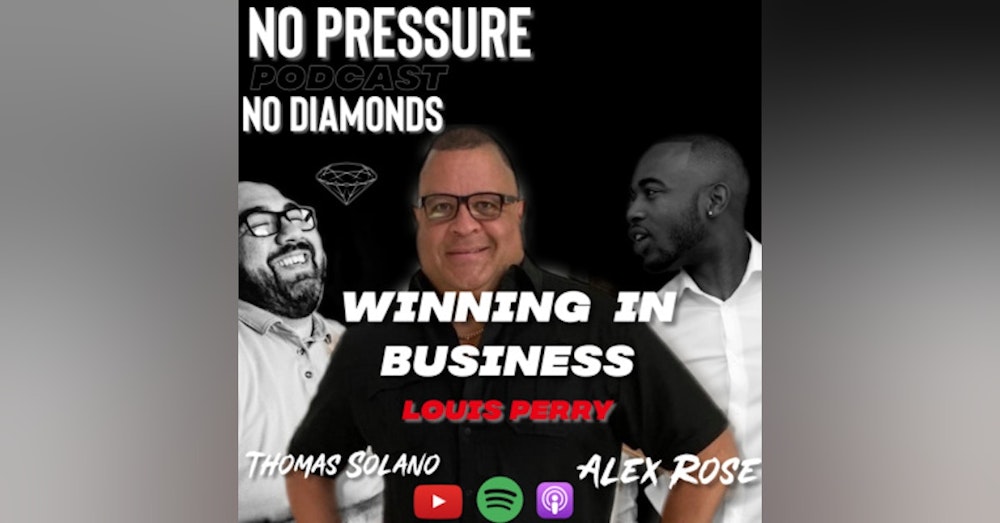 EP.16 Winning Business Principles w/ Louis Perry
