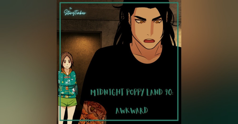 Midnight Poppy Land 90 Discussion: Awkward (with Laura and Sheyla)