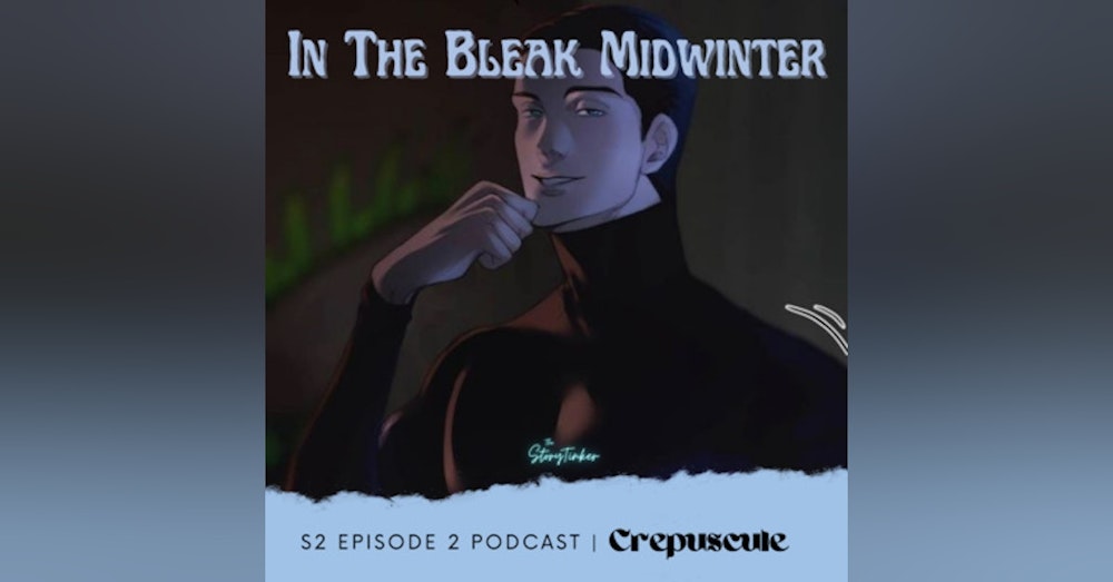In the Bleak Midwinter S2 Episode 2 Live Reading and Analysis: Crepuscule (with Bundin)