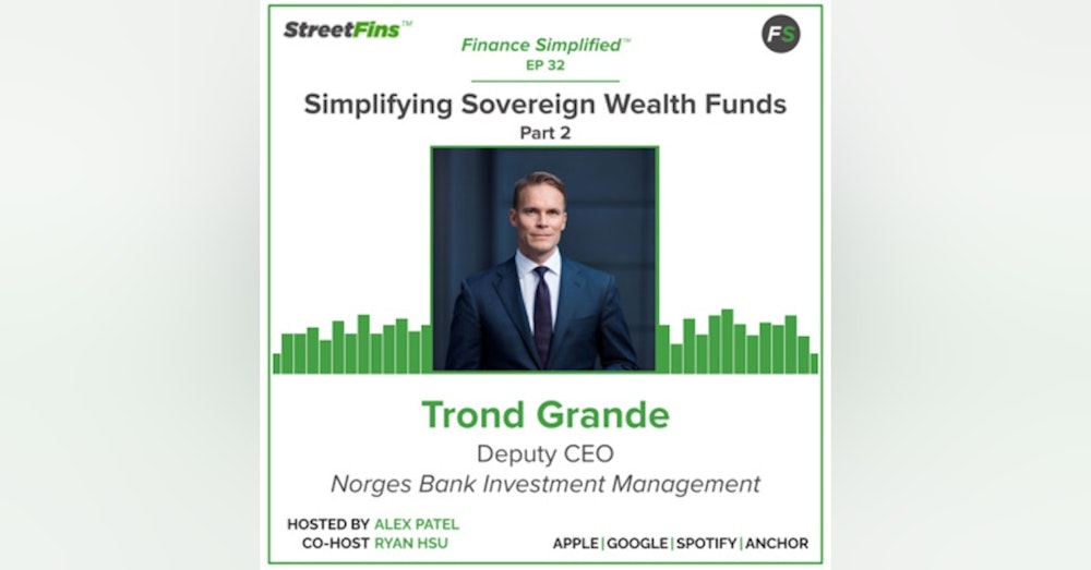 EP 32 — Simplifying Sovereign Wealth Funds Part 2 with Trond Grande of Norges Bank Investment Management