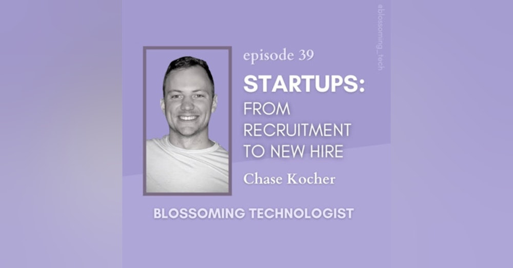 39. Startups: From Recruitment to New Hire with Chase Kocher