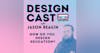 Design Cast - Episode #110 - Darrin Peppard - ‘Road to Awesome’