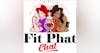 Fit Phat Chat