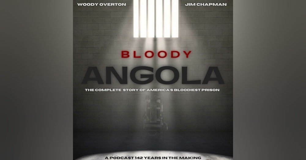 THE HEEL STRING GANG Bloody Angola Episode 2 - A Prison Podcast by Woody Overton and Jim Chapman