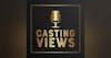 Casting Views - The Trailer!