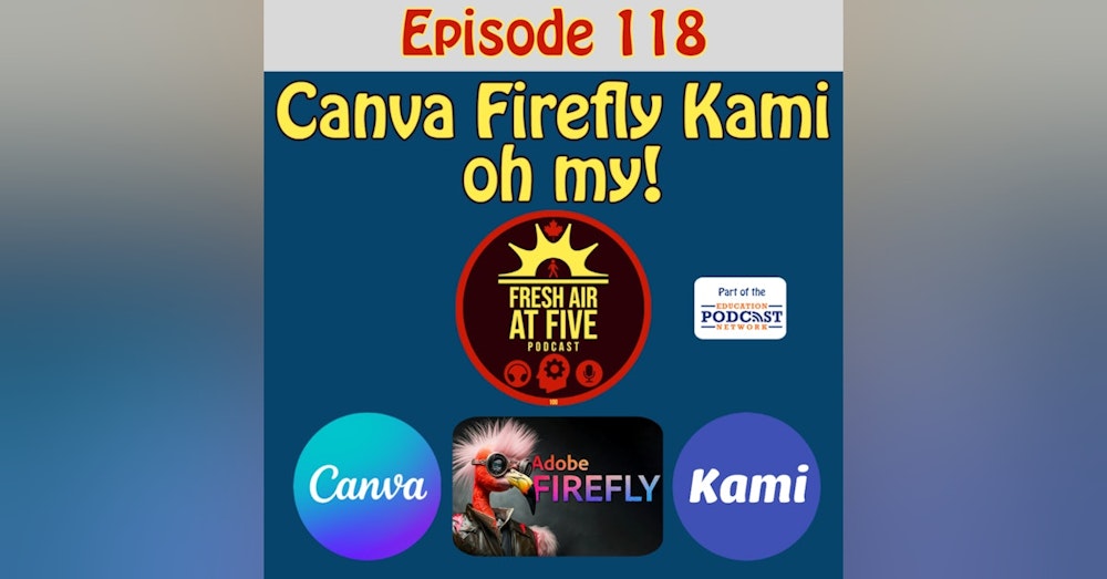 Canva, Firefly, Kami, OH MY! - FAAF 118