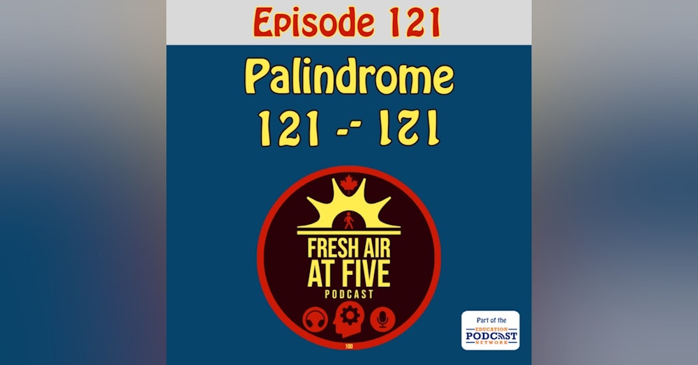 Palindrome Episode 121