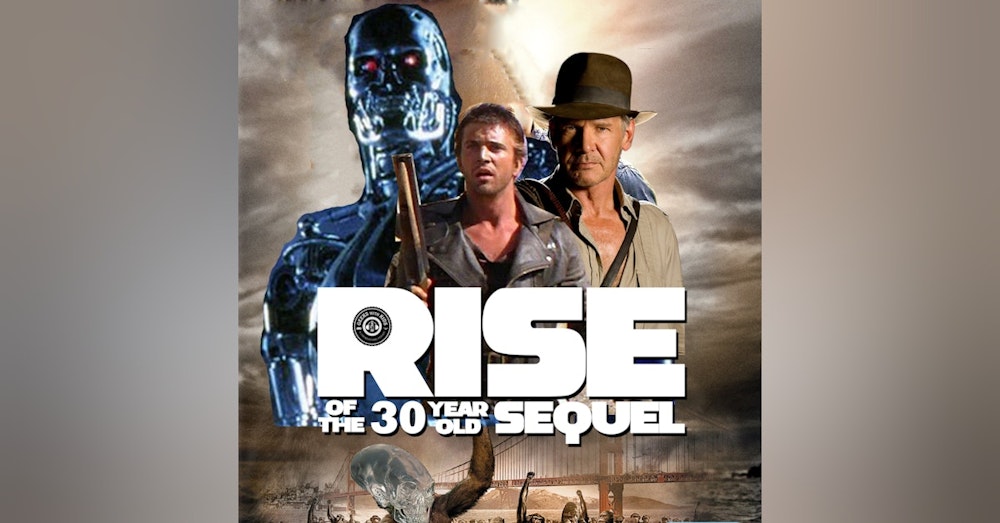 Episode 95: Rise of 30 Year-Old Sequel!