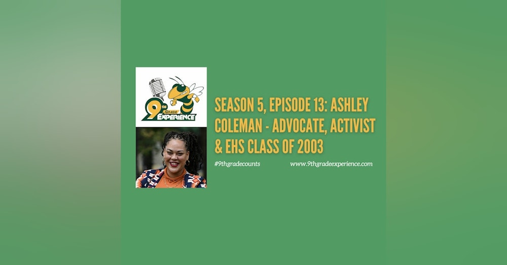 Season 5, Episode 13: Ashley Coleman - Activist, Advocate & EHS Class of 2003