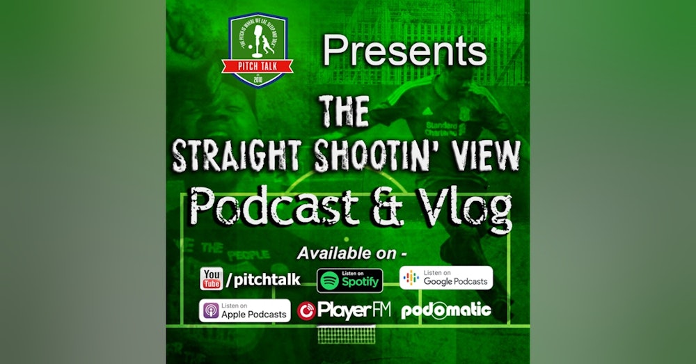 Episode 96: The Straight Shootin' View Episode 52 - Football protesting Qatar 2022, too little too late?