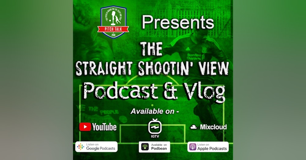 Episode 28: The Straight Shootin' View Episode 26 - Covid-19 and football money worries