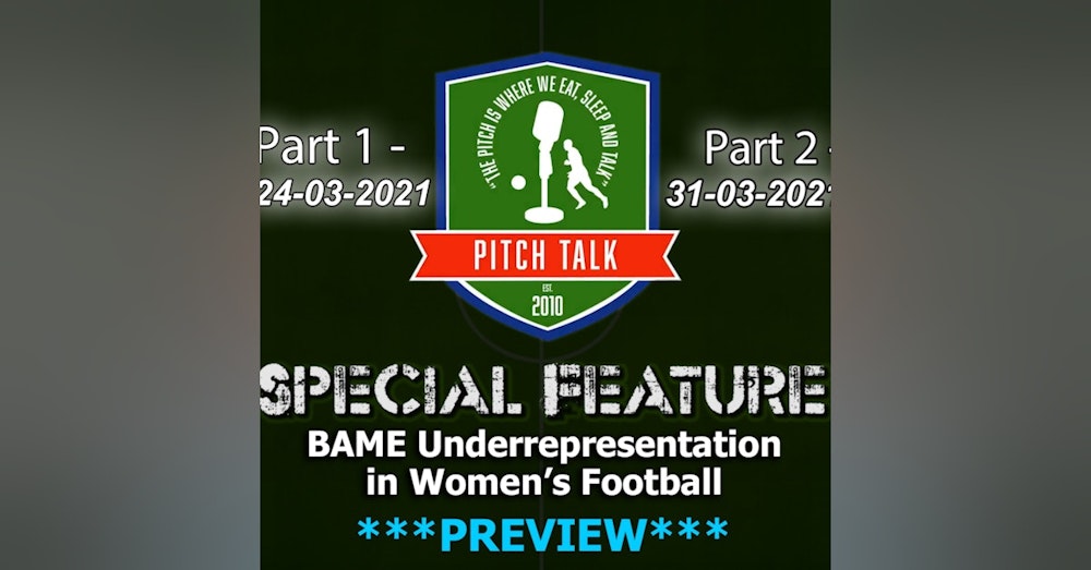 Episode 91: Pitch Talk Special Feature *PREVIEW* - BAME Under representation in Women's football