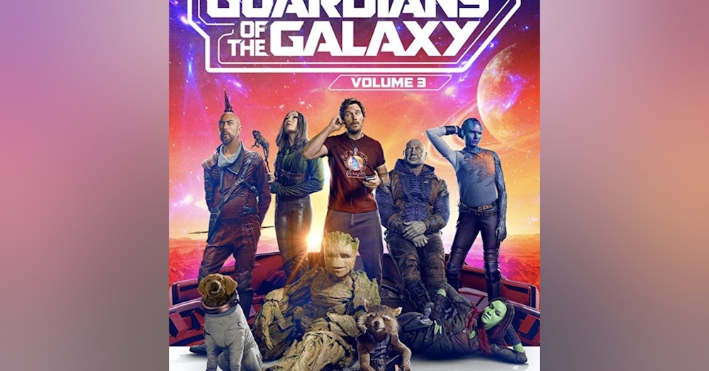Guardians of the Galaxy, Vol. 3 - Fandom Hybrid Podcast #234