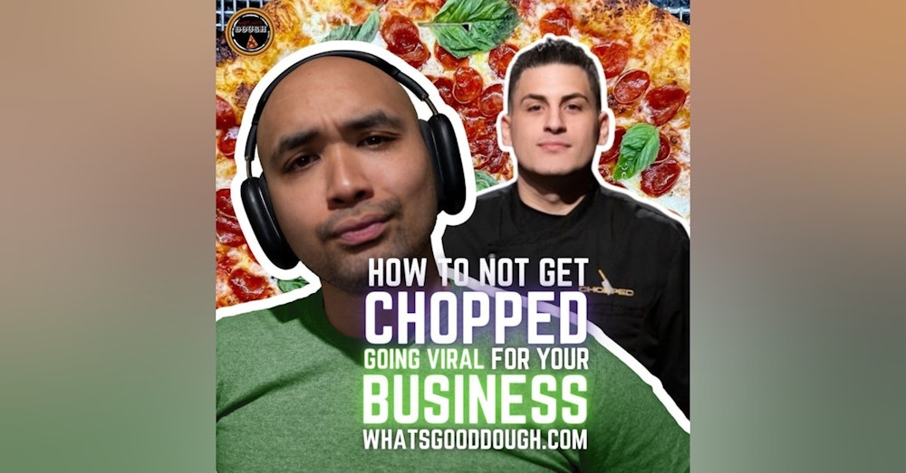 How Not To Get Chopped- Going Viral For Your Business with Rob Cervoni @TaglioPizza