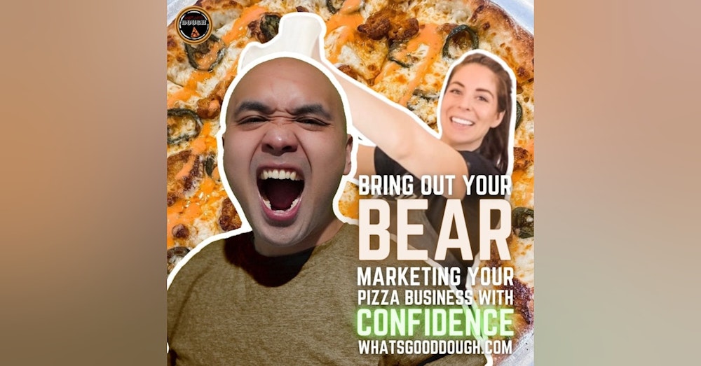 Bring Out Your Bear-Marketing Your Pizza Business With Confidence with Christina Martin @manizzaspizzaparlor