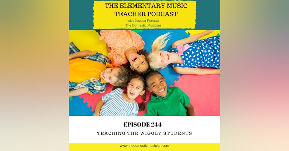 244- Teaching the Wiggly Students