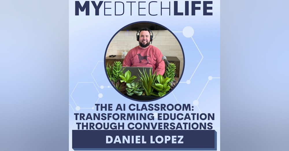 Episode 193: The AI Classroom: Transforming Education Through Conversations