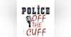 Police Off The Cuff