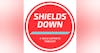 Shields Down
