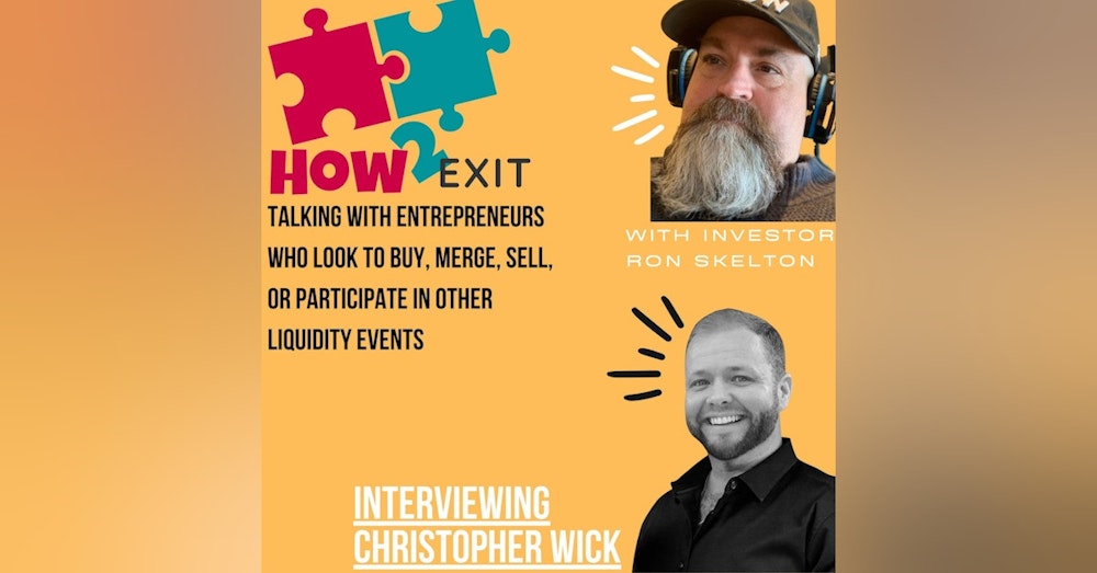 How2Exit Mentor Mini Series Episode 2 Christopher Wick - a heart-centered entrepreneur with a passion for numbers.