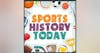 Sports History Today