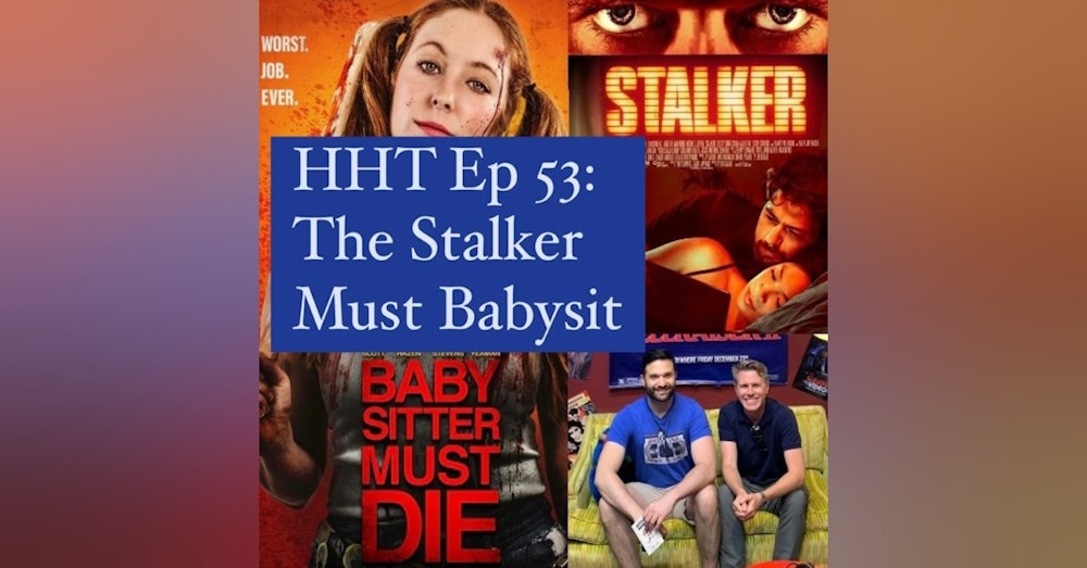 Ep 53: The Stalker Must Babysit
